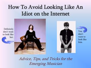 How To Avoid Looking Like An Idiot on the Internet