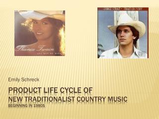 Product Life Cycle of New Traditionalist Country Music Beginning in 1980s