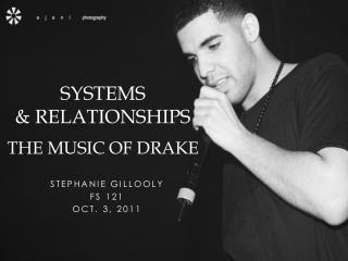 Systems & Relationships The Music of Drake