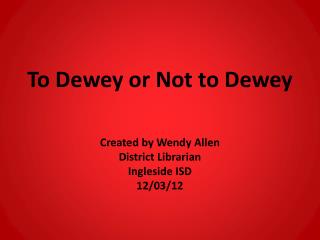 To Dewey or Not to Dewey