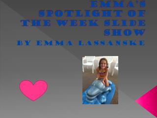 Emma’s spotlight of the week slide show