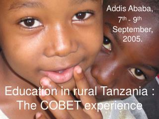 Education in rural Tanzania : The COBET experience