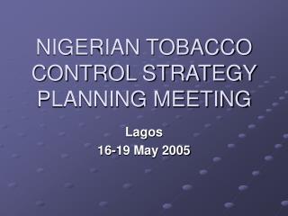 NIGERIAN TOBACCO CONTROL STRATEGY PLANNING MEETING