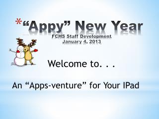 “Appy” New Year FCHS Staff Development January 4, 2013