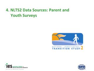 4. NLTS2 Data Sources: Parent and 	Youth Surveys