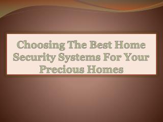 Choosing The Best Home Security Systems For Your Precious Ho