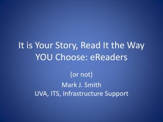 It is Your Story, Read It the Way YOU Choose: eReaders