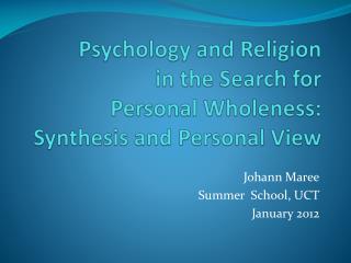 Psychology and Religion in the Search for Personal Wholeness: Synthesis and Personal View