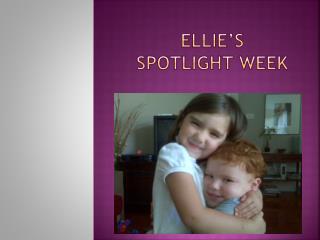 Ellie’s spotlight week