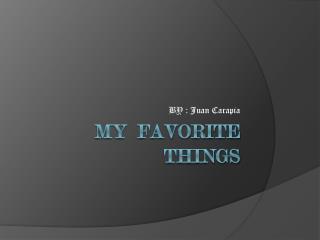 MY FAVORITE THINGS