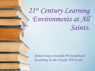 21 st Century Learning Environments at All Saints.