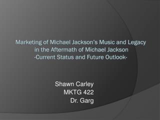 Shawn Carley MKTG 422 Dr. Garg