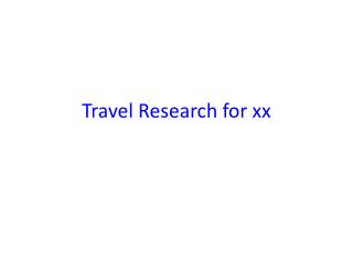 Travel Research for xx