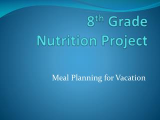 8 th Grade Nutrition Project