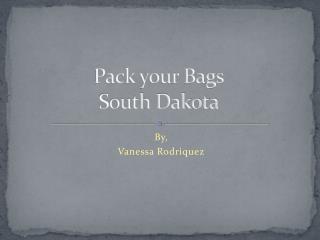 Pack your Bags South Dakota