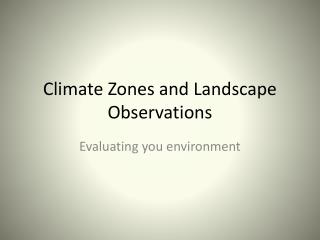 Climate Zones and Landscape Observations