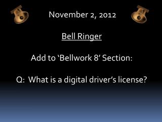 November 2, 2012 Bell Ringer Add to ‘ Bellwork 8’ Section: