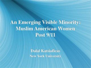 An Emerging Visible Minority: Muslim American Women Post 9/11