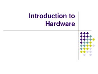 Introduction to Hardware
