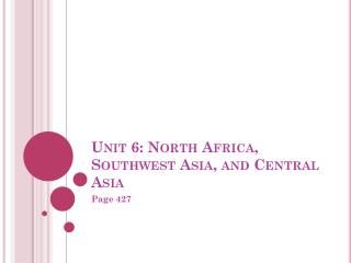 Unit 6: North Africa, Southwest Asia, and Central Asia