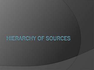 Hierarchy of Sources