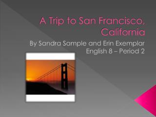 A Trip to San Francisco, California
