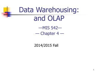 Data Warehousing : and OLAP — MIS 542 — — Chapter 4 —