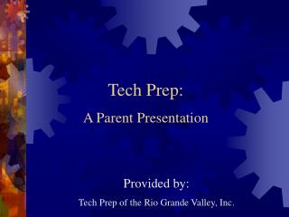 Provided by: Tech Prep of the Rio Grande Valley, Inc.