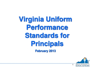 Virginia Uniform Performance Standards for Principals February 2013