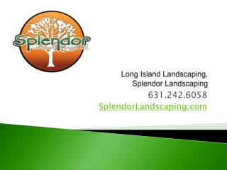 Long Island Landscaping Company, Splendor Landscaping