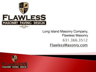 Long Island Masonry Company, Flawless Masonry