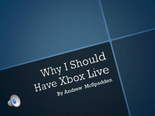 Why I Should Have Xbox Live