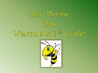 Mrs. Blevins Class Welcome to 3 rd Grade!