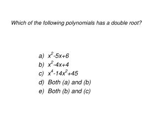 Which of the following polynomials has a double root?