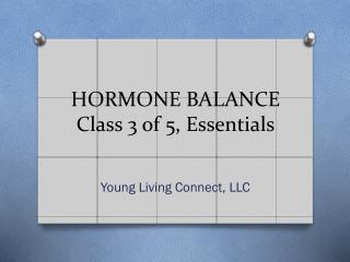 HORMONE BALANCE Class 3 of 5, Essentials