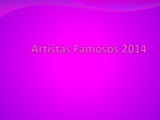 Artistas Famosos 2014