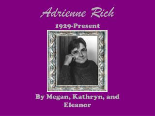 Adrienne Rich 1929-Present