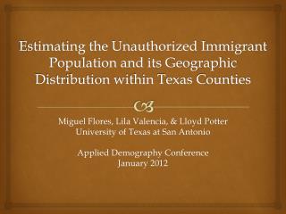 Miguel Flores, Lila Valencia, & Lloyd Potter University of Texas at San Antonio