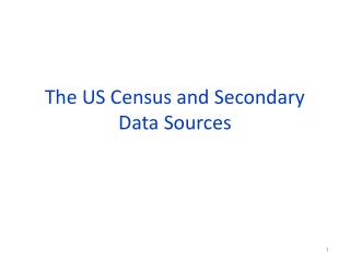 The US Census and Secondary Data Sources