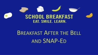Breakfast After the Bell and SNAP-Ed