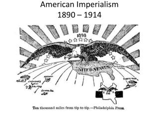the causes of the expansion of imperialism in the 1890s American imperialism (1890-1919) causes, goals & results: it was fought over expansion and the idea of spreading american influence in the caribbean and in. the causes of the expansion of imperialism in the 1890s American imperialism (1890-1919) causes, goals & results: it was fought over expansion and the idea of spreading american influence in the caribbean and in.