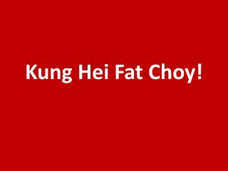Kung Hei Fat Choy!