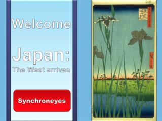 Welcome Japan: The West arrives