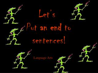 Let’s Put an end to sentences!