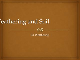 Weathering and Soil