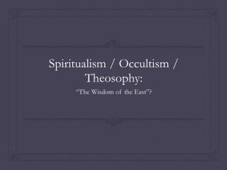 Spiritualism / Occultism / Theosophy: