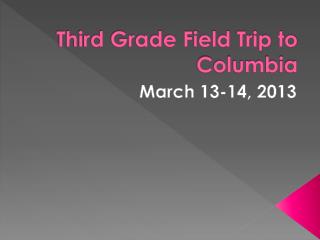Third Grade Field Trip to Columbia