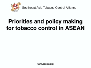 Priorities and policy making for tobacco control in ASEAN