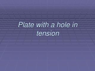 Plate with a hole in tension