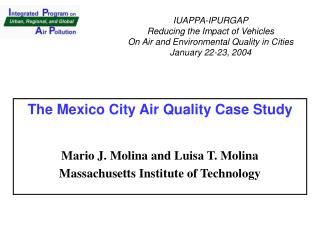 The Mexico City Air Quality Case Study Mario J. Molina and Luisa T. Molina Massachusetts Institute of Technology